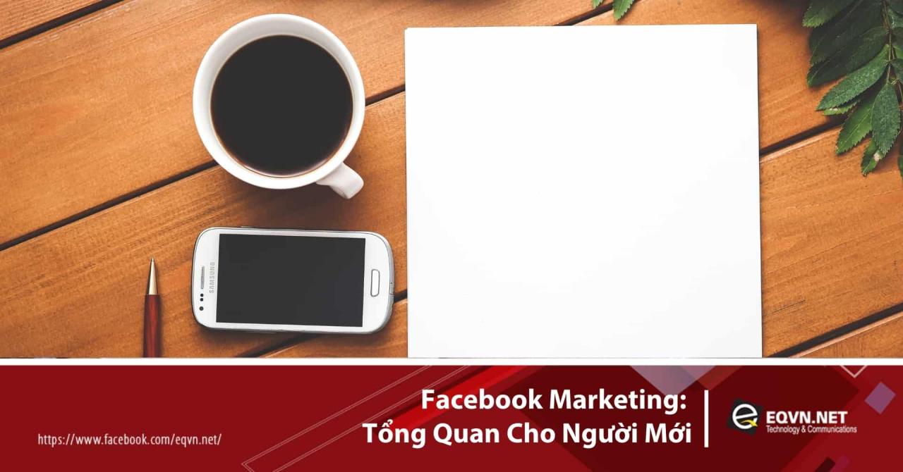 Facebook Marketing: Tổng quan cho người mới